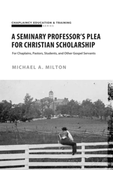 Seminary Professor's Plea for Christian Scholarship : Theological Higher Education, #1