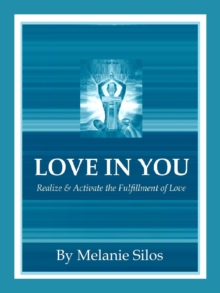 Love in You: Realize & Activate the Fulfillment of Love