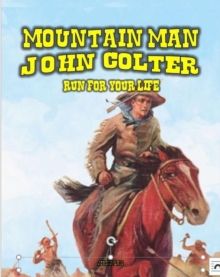 Mountain Man - John Colter - Run For Your Life