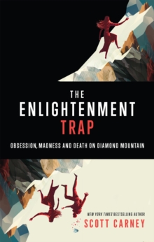 Enlightenment Trap: Obsession, Madness, and Death on Diamond Mountain