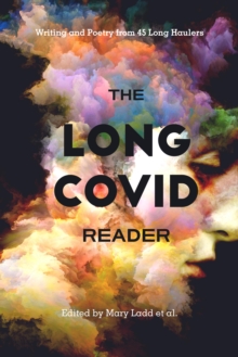 Long COVID Reader: Writing and Poetry from 45 Long Haulers