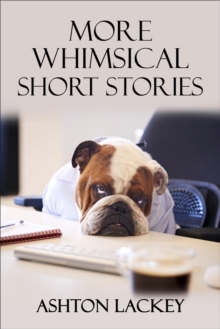 More Whimsical Short Stories