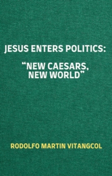 Jesus Enters Politics: "New Caesars, New World"