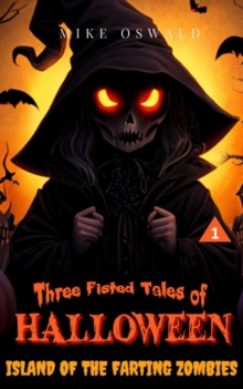 Three Fisted Tales of Halloween: Island of the Farting Zombies