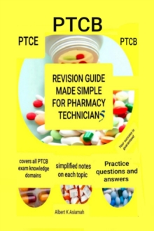 Revision Guide Made Simple For Pharmacy Technicians - PTCB : 4th Edition