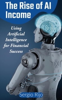 Rise of AI Income: Using Artificial Intelligence for Financial Success