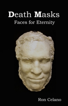 Death Masks: Faces for Eternity