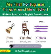 My First Portuguese Things Around Me at School Picture Book with English Translations