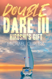 Double Dare III, Hiroshi's Gift : Double Dare Trilogy, #3