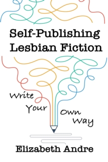 Self-Publishing Lesbian Fiction: Write Your Own Way