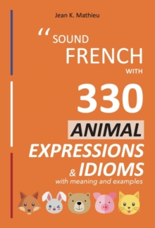 Sound French with 330 Animal Expressions and Idioms