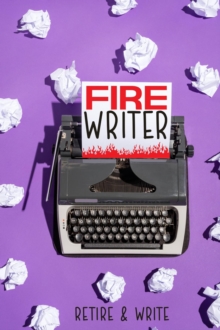 FIRE Writer: Retire & Write