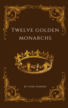 Twelve Golden Monarchs