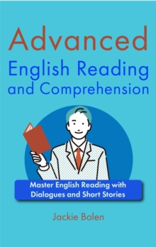 Advanced English Reading and Comprehension: Master English Reading with Dialogues and Short Stories