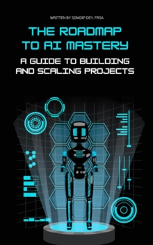 Roadmap to AI Mastery: A Guide to Building and Scaling Projects