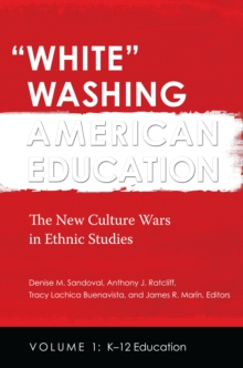 White Washing American Education : The New Culture Wars in Ethnic Studies [2 volumes]