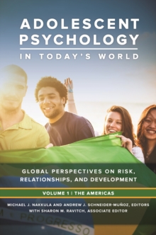 Adolescent Psychology in Today's World : Global Perspectives on Risk, Relationships, and Development [3 volumes]