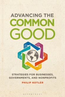 Advancing the Common Good : Strategies for Businesses, Governments, and Nonprofits