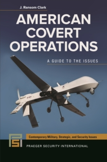 American Covert Operations : A Guide to the Issues