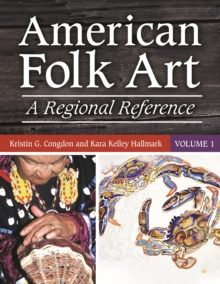 American Folk Art : A Regional Reference [2 volumes]