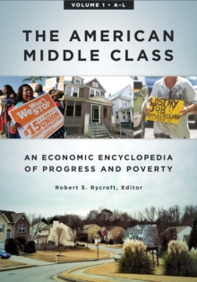 The American Middle Class : An Economic Encyclopedia of Progress and Poverty [2 volumes]