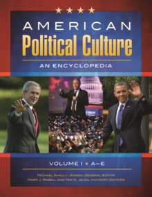 American Political Culture : An Encyclopedia [3 volumes]