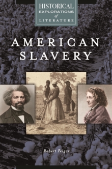 American Slavery : A Historical Exploration of Literature