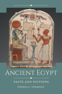 Ancient Egypt : Facts and Fictions