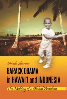 Barack Obama in Hawai'i and Indonesia : The Making of a Global President