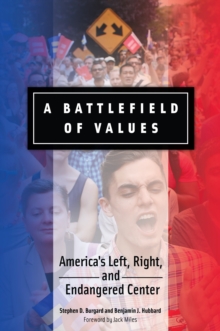 A Battlefield of Values : America's Left, Right, and Endangered Center