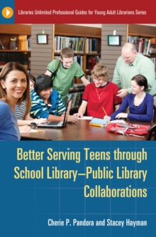 Better Serving Teens through School Library-Public Library Collaborations