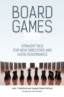 Board Games : Straight Talk for New Directors and Good Governance