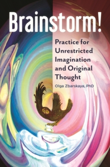 Brainstorm! : Practice for Unrestricted Imagination and Original Thought