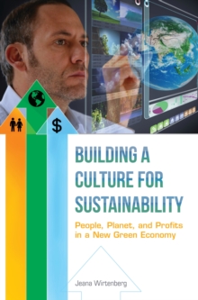 Building a Culture for Sustainability : People, Planet, and Profits in a New Green Economy