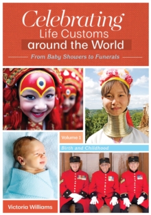 Celebrating Life Customs around the World : From Baby Showers to Funerals [3 volumes]