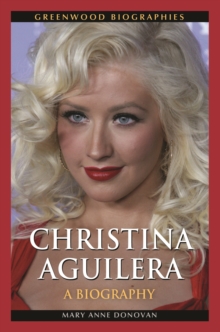 Christina Aguilera : A Biography