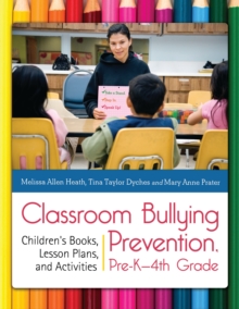 Classroom Bullying Prevention, Pre-K-4th Grade : Children's Books, Lesson Plans, and Activities