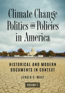 Climate Change Politics and Policies in America : Historical and Modern Documents in Context [2 volumes]