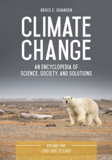 Climate Change : An Encyclopedia of Science, Society, and Solutions [3 volumes]