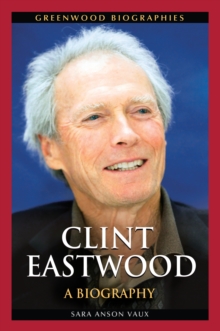 Clint Eastwood : A Biography