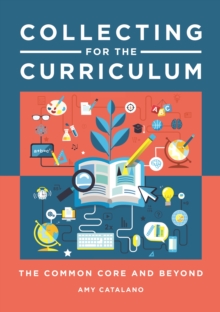 Collecting for the Curriculum : The Common Core and Beyond