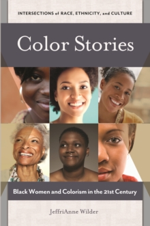 Color Stories : Black Women and Colorism in the 21st Century