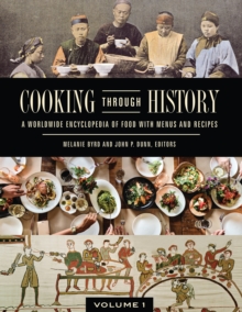 Cooking through History : A Worldwide Encyclopedia of Food with Menus and Recipes [2 volumes]