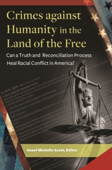 Crimes against Humanity in the Land of the Free : Can a Truth and Reconciliation Process Heal Racial Conflict in America?