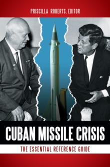 Cuban Missile Crisis : The Essential Reference Guide