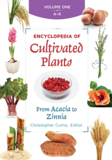 Encyclopedia of Cultivated Plants : From Acacia to Zinnia [3 volumes]