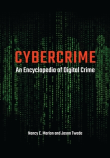 Cybercrime : An Encyclopedia of Digital Crime