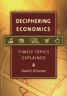 Deciphering Economics : Timely Topics Explained