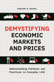 Demystifying Economic Markets and Prices : Understanding Patterns and Practices in Everyday Life