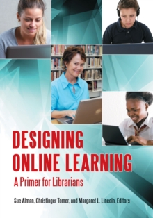 Designing Online Learning : A Primer for Librarians